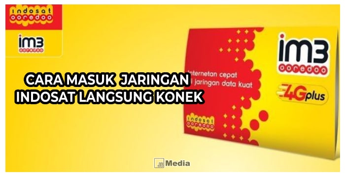 Cara Masuk ke Jaringan Indosat Langsung Konek