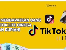 Cara Mendapatkan uang di Tiktok Lite, Hingga Jutaan Rupiah!