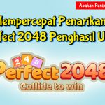 Cara Mempercepat Penarikan Saldo di Perfect 2048 Penghasil Uang