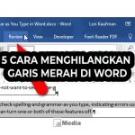 5 Cara Menghilangkan Garis Merah di Word, Simak Begini Cara Mudahnya