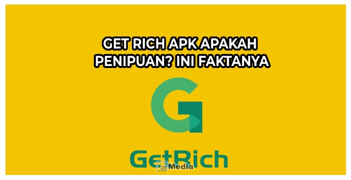 Get Rich APK Apakah Penipuan? Ini Faktanya