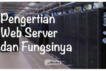 Pengertian Web Server : Cara Kerja, Fungsi dan Jenis-Jenis Web Server