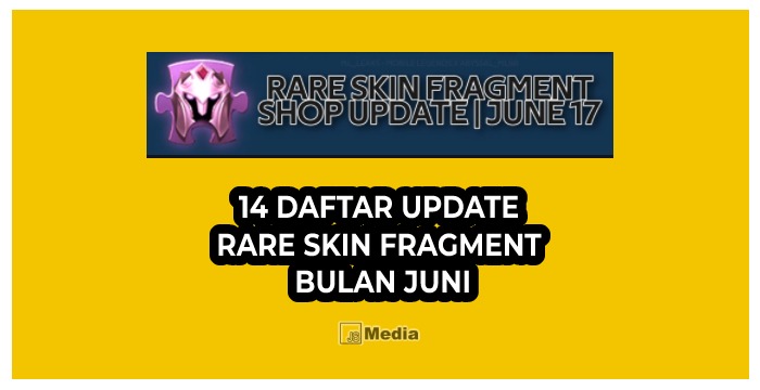 14 Daftar Update Rare Skin Fragment Bulan Juni, Terlengkap