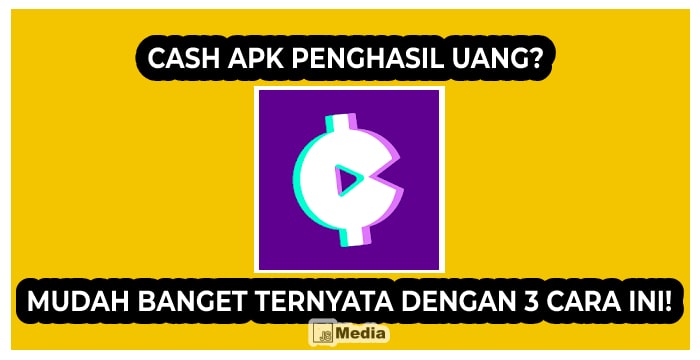 Cash APK Penghasil Uang? Mudah Banget Ternyata dengan 3 Cara ini!