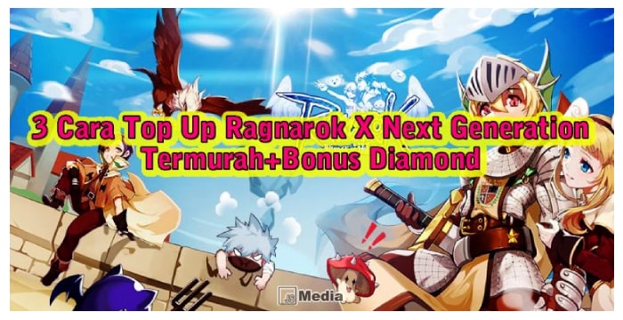 3 Cara Top Up Ragnarok X Next Generation : Termurah+Bonus Diamond