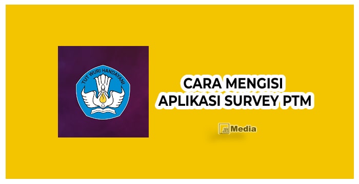 Cara Isi Aplikasi Survey PTM dengan Mudah