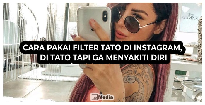 5 Cara Pakai Filter Tato di Instagram, Di Tato Tapi ga Menyakiti Diri