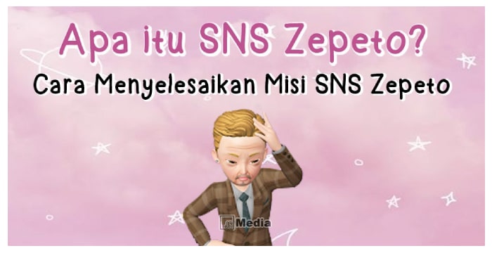 12+ Cara Menyelesaikan Misi SNS Zepeto Lengkap dengan Istilahnya, Berikut Penjelasannya