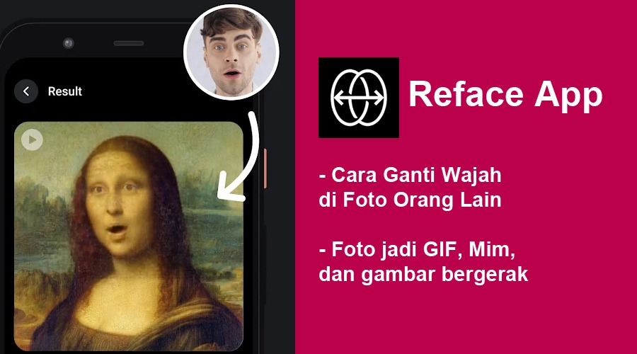 Reface App : Bisa Ganti Wajah dengan Foto Orang Lain