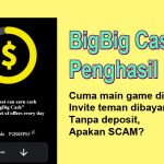 Review Game BigBig Cash Penghasil Uang, Inilah Fakta Mengejutkan!