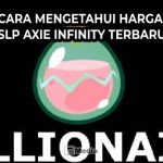 4 Cara Mengetahui Harga SLP Axie Infinity Terbaru