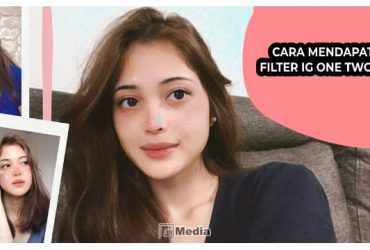 6 Cara Mendapatkan Filter IG One Two Three, Filter Instagram Terbaru