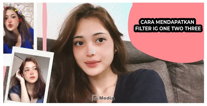 6 Cara Mendapatkan Filter IG One Two Three, Filter Instagram Terbaru