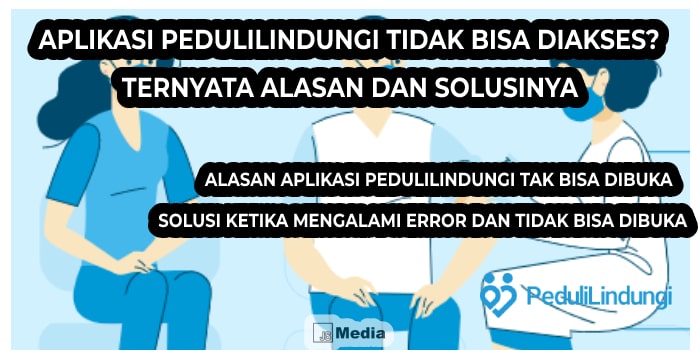 Aplikasi PeduliLindungi Tidak Bisa Diakses? Ternyata Alasan dan Solusinya