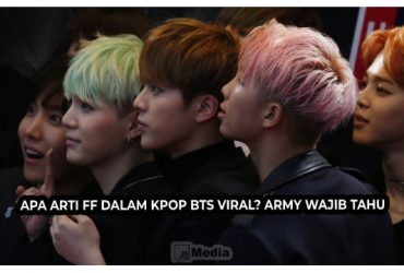 Apa arti FF dalam KPop BTS Viral? Army Wajib Tahu