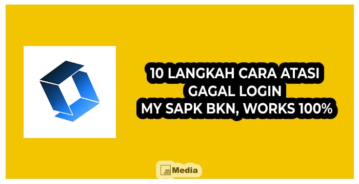 10 Langkah Cara Atasi Gagal Login My SAPK BKN, Works 100%