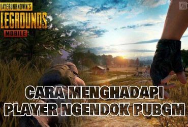 Cara Menghadapi Player Ngendok di PUBG Mobile, Strategi Anti Campers!