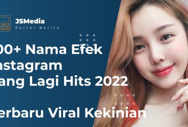 100+ Nama Efek Instagram Yang Lagi Hits Januari 2022 Terbaru Viral Kekinian