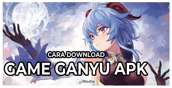 Cara Download Game Ganyu Apk