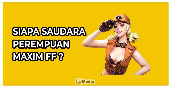 Siapa Saudara Perempuan Maxim FF, Ini Jawabannya