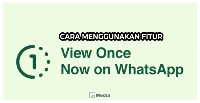 Cara Menggunakan Fitur View Once WhatsApp