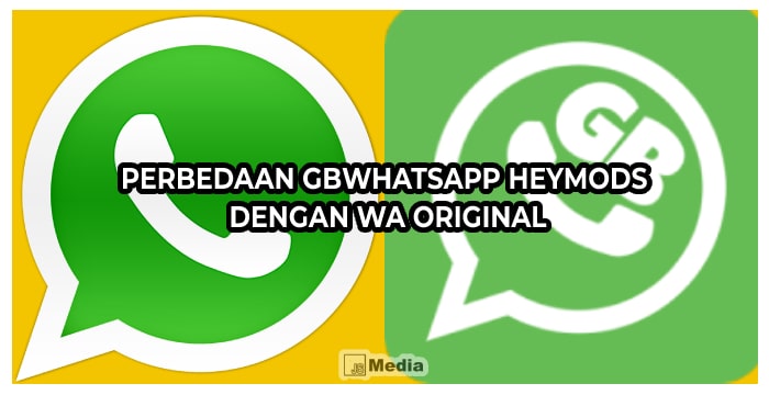 Perbedaan GBWhatsApp Heymods dengan WA Original