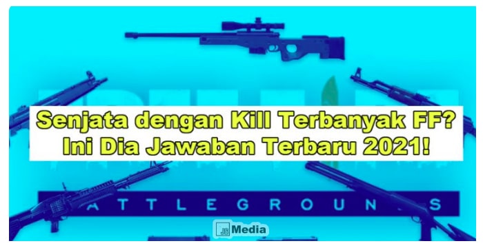 Senjata dengan Kill Terbanyak FF? Ini Dia Jawaban yang benar