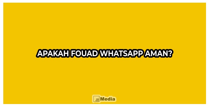 Apakah Fouad WhatsApp 8.93 Aman?