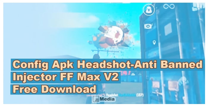 Config Apk Headshot-Anti Banned: Injector FF Max V2 Free Download