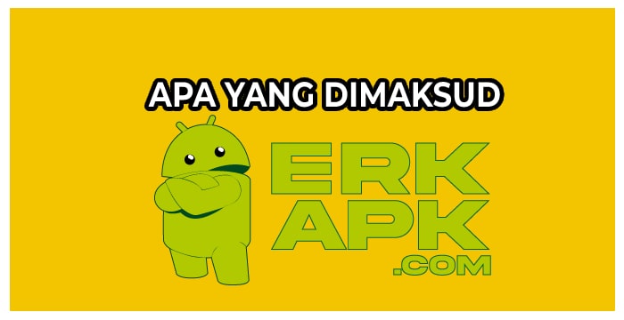 Apa yang diMaksud Erk Apk?