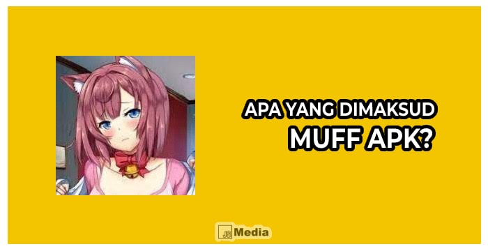 Apa yang diMaksud Muff Apk?