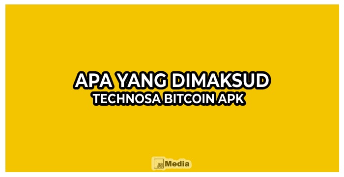 Apa Yang diMaksud Technosa Bitcoin Apk?