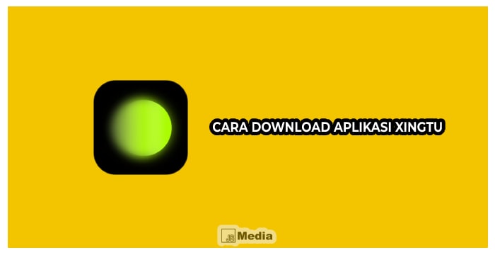 Cara Download Aplikasi Xingtu