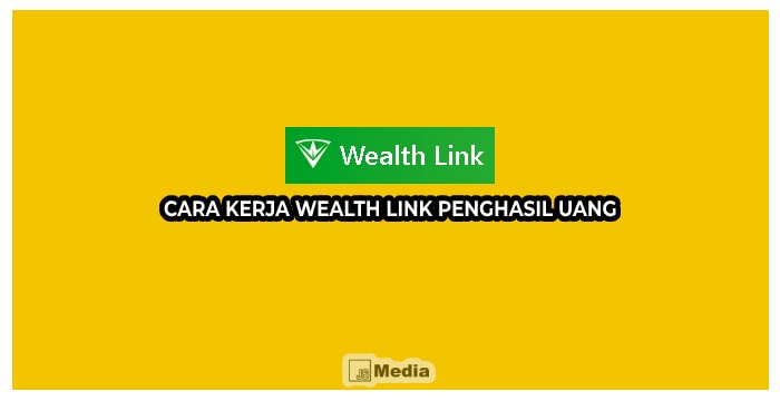 Cara Kerja Wealth Link Penghasil Uang