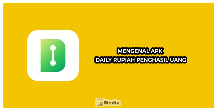 Mengenal Apk Daily Rupiah Penghasil Uang