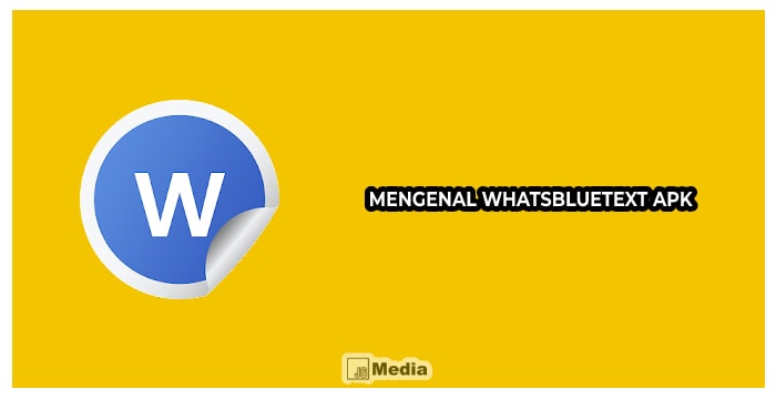 Mengenal Whatsbluetext Apk