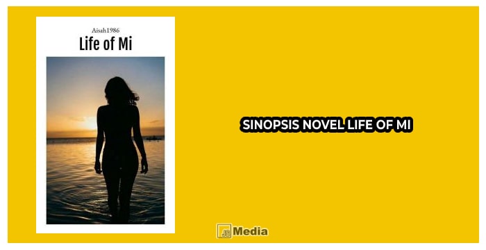 Sinopsis Novel Life of Mi