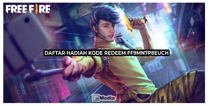 Daftar Hadiah Kode Redeem FF9MN7P8EUCH