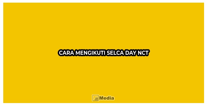 Cara Mengikuti Selca Day NCT