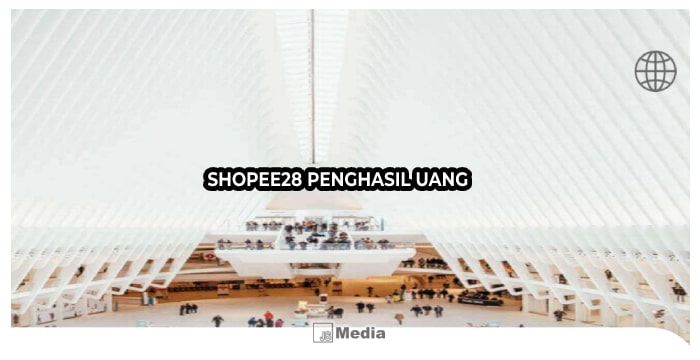 Shopee28 Penghasil Uang