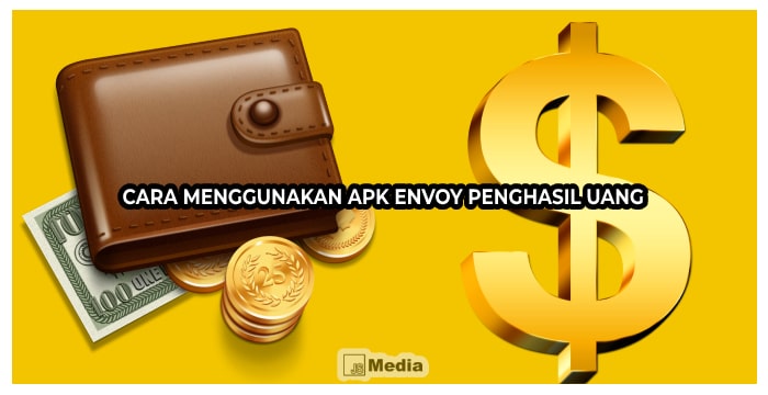 Cara Menggunakan Apk Envoy Penghasil Uang