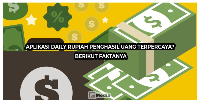 Aplikasi Daily Rupiah Penghasil Uang Terpercaya? Ini Faktanya