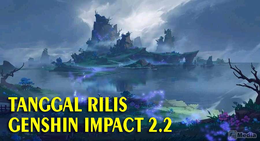 Tanggal Rilis Genshin impact 2.2