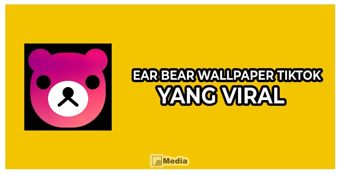 Ear Bear Wallpaper TikTok yang Viral