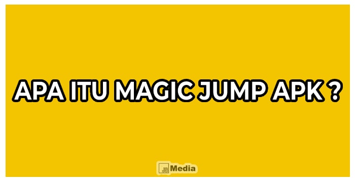 Apa Itu Magic Jump Apk ?