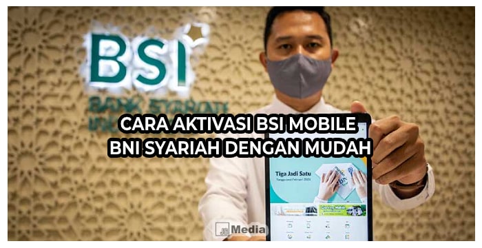 Cara Aktivasi BSI Mobile BNI Syariah dengan Mudah