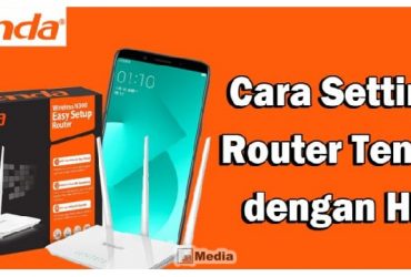 Cara Setting Router Tenda dengan HP, Lebih Praktis dan Cepat