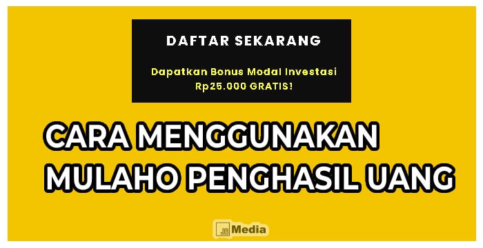 Cara Menggunakan Mulaho Penghasil Uang