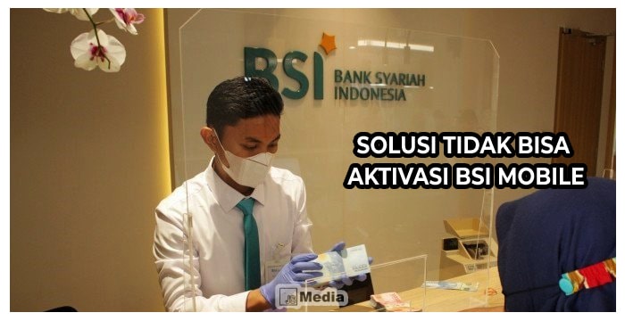 Solusi Tidak Bisa Aktivasi BSI Mobile