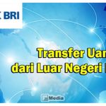 Transfer Uang dari Luar Negeri ke BRI, Jangan Tiba-tiba Ini Alasanya!